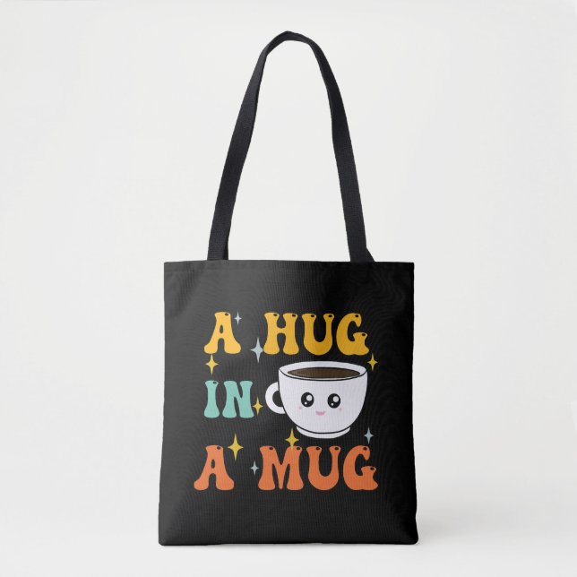 A Hug in a Mug Cute Kawaii Tote Bag (Front)