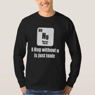 A Hug without u is just toxic Chemist T-Shirt