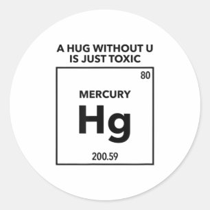 A Hug Without U is Just Toxic Funny Chemistry Classic Round Sticker