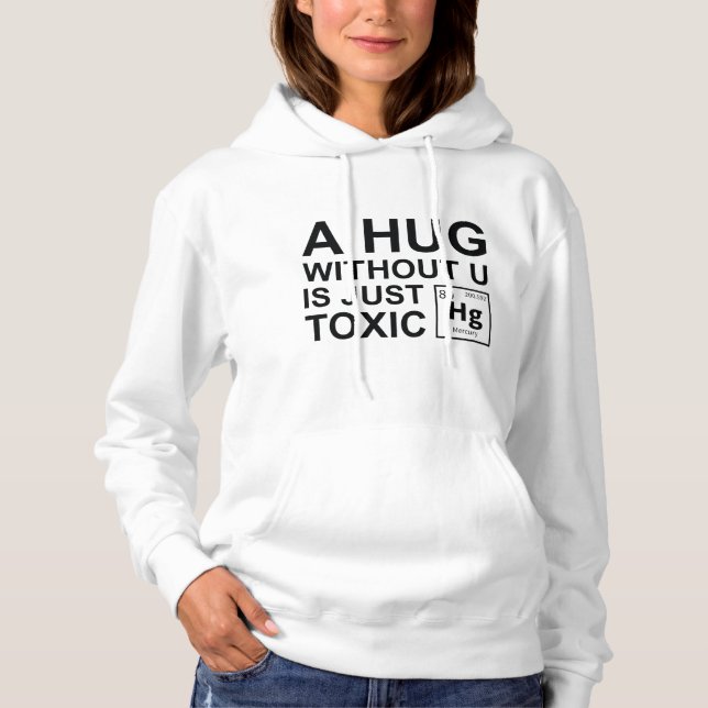 A Hug Without U Is Just Toxic Hoodie (Front)