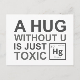 A Hug Without U Is Just Toxic Postcard