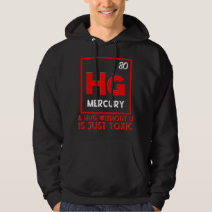 A Hug Without U Is Toxic Funny Science Lover Chemi Hoodie