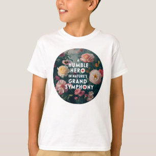 A Humble Hero In Nature's Grand Symphony T-Shirt
