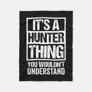 A hunter thing wouldn't understand - family name fleece blanket