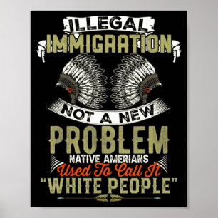 A Illegal Immigration Not Problem Native Poster