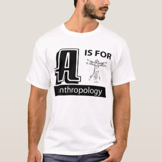 A Is For Anthropology T-Shirt