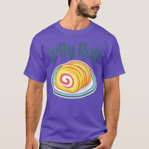 A Jelly Roll Dessert friend T-Shirt