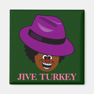 A Jive Turkey is Stuffed Full of Himself Magnet