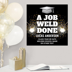 A Job Weld Done Torch & Sparks Welder Graduation Poster