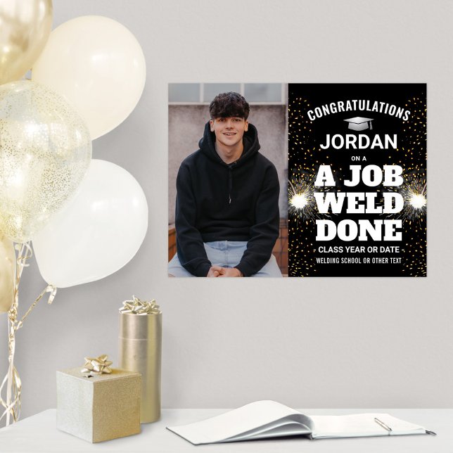 A Job Weld Done Welding Graduation Congrats Photo Poster (Creator Uploaded)