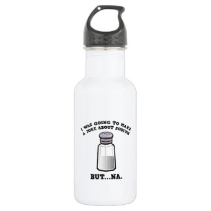 A Joke About Sodium 532 Ml Water Bottle