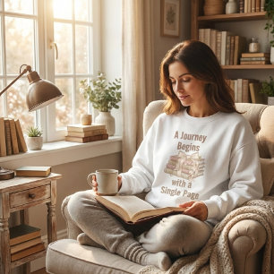 A Journey Begins with a Single Page: Book Lover Sweatshirt