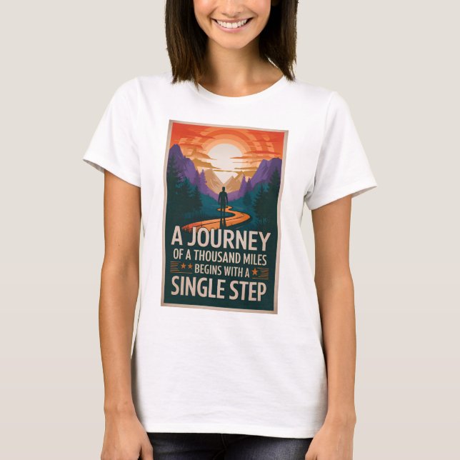 A journey of a thousand miles begins with a single T-Shirt (Front)