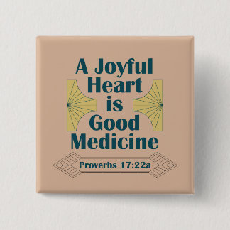 A Joyful Heart is Good Medicine Proverbs 17:22 15 Cm Square Badge