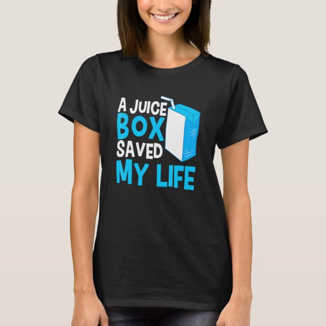 A Juice Box Saved My Life Diabetes Warrior Diabeti T-Shirt (Front)