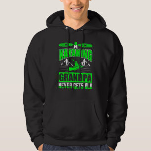 A Kayaking Grandpa Never Gets Old Hoodie