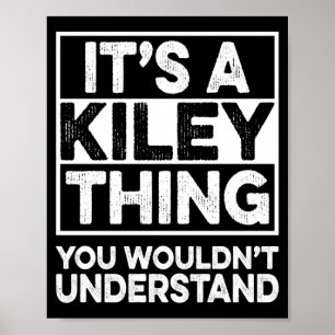 A Kiley Thing Wouldnt Understand Shirt Kiley Poster