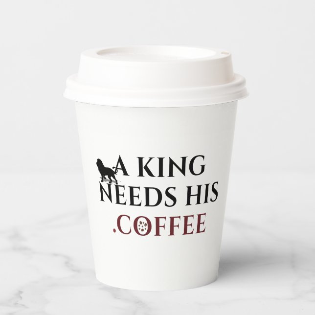 A King Needs His Coffee Funny Coffee Lover Paper Cups (Front)