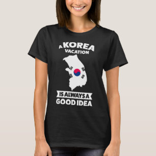 A Korea vacation is always a good idea Korea T-Shirt