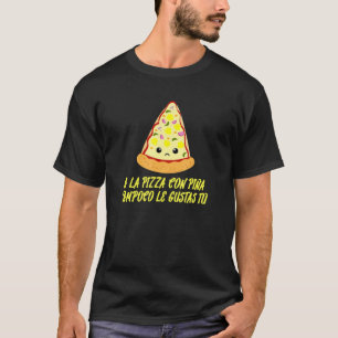 A La Pizza Con Piña Tampoco Le Gustas Tú Spanish T-Shirt