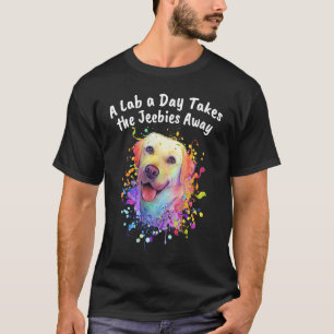A Lab a Day Takes the Jeebies Away Labrador Retrie T-Shirt