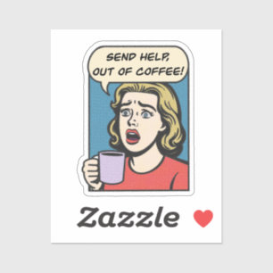 a lady needs her coffee send help out of coffee