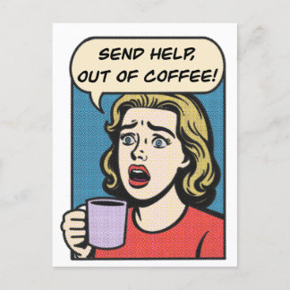 a lady needs her coffee send help out of coffee holiday postcard