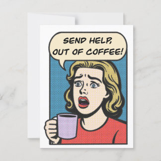 a lady needs her coffee send help out of coffee postcard