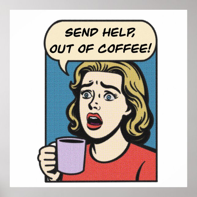 a lady needs her coffee send help out of coffee poster (Front)