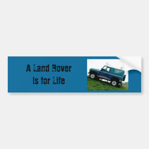 A Land rover is for life Bumper Sticker