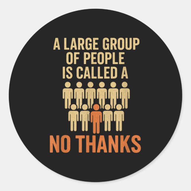 A Large Group Of People - Funny Sarcastic Quotes  Classic Round Sticker (Front)