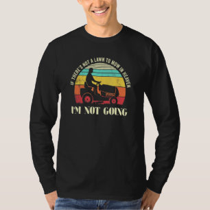 A Lawn To Mow In Heaven Grass Mowing T-Shirt