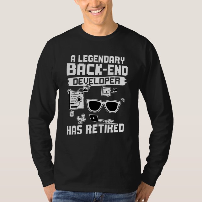 A Legendary Back end Developer Has Retired T-Shirt (Front)