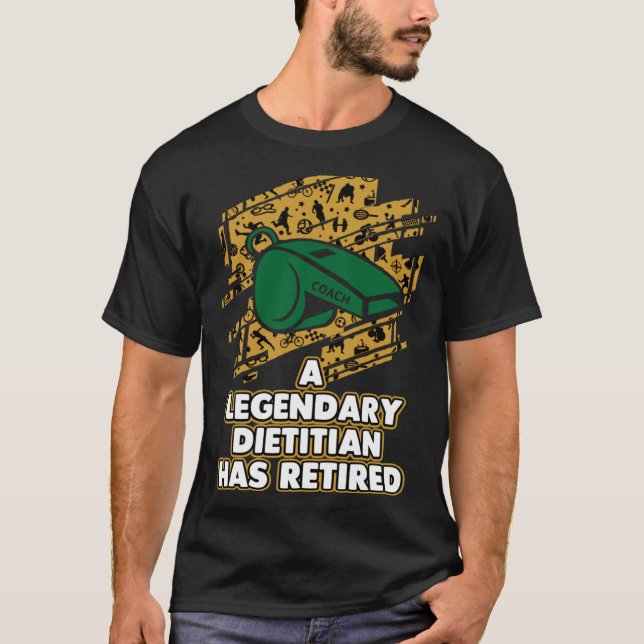 A Legendary Dietitian Has Retired  Weight Loss Coa T-Shirt (Front)