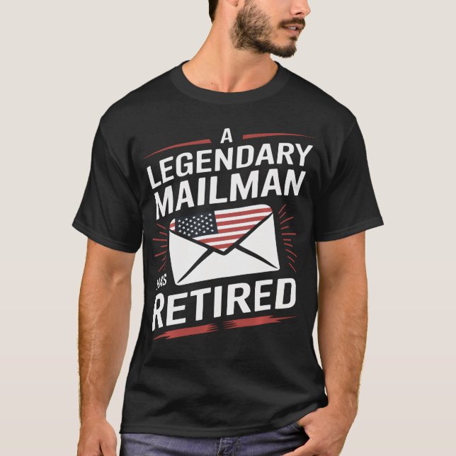 A Legendary Mailman Has Retired Postal Funny T-Shirt (Front)