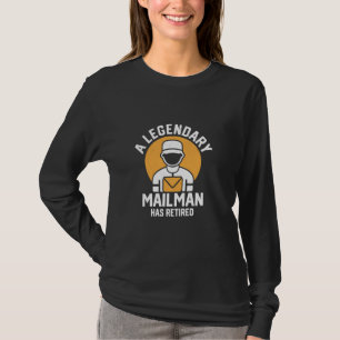 A Legendary Mailman Has Retired Postal Worker Mail T-Shirt
