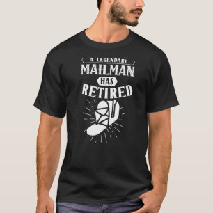 A Legendary Mailman Has Retired Postman Mail Posta T-Shirt