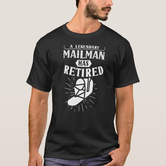 A Legendary Mailman Has Retired Postman Mail Posta T-Shirt (Front)
