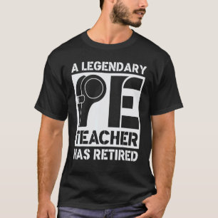 A Legendary Pe Teacher Has Retired T-Shirt