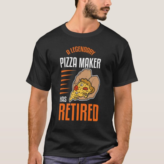 A Legendary Pizza Maker Has Retired Pizza Making T-Shirt (Front)