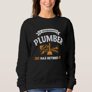 A Legendary Plumber Has Retired Retirement Plumbin Sweatshirt