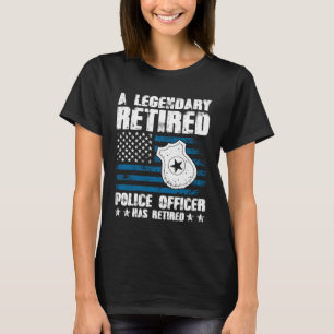 A Legendary Retired Police Officer Has Retired T-Shirt