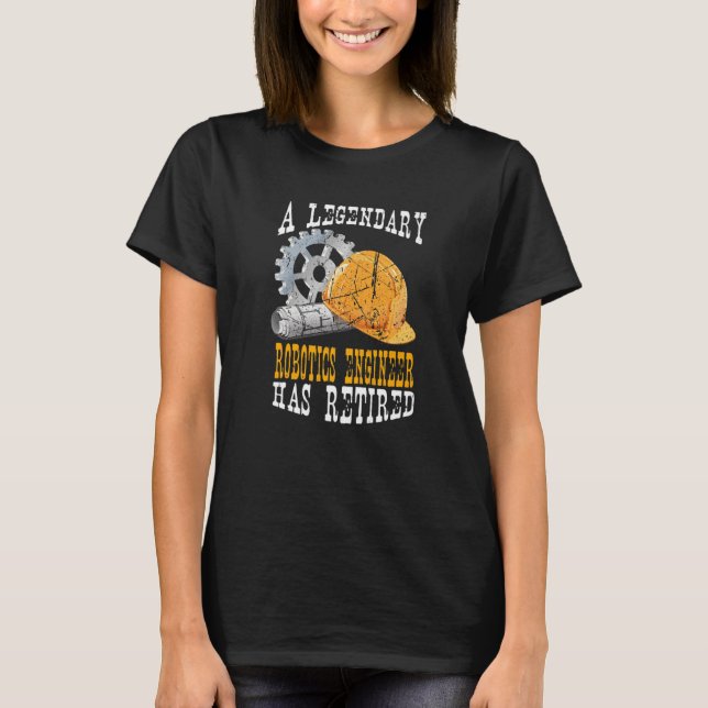 A Legendary Robotics Engineer Has Retired Retireme T-Shirt (Front)