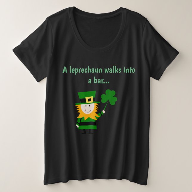 A Leprechaun Walks Into A Bar Plus Size Shirt (Design Front)
