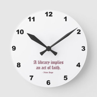 A Library Implies an Act of Faith Round Clock