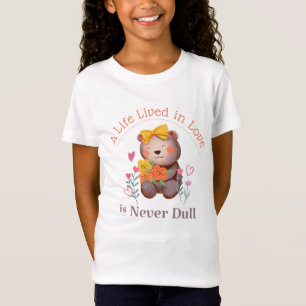A Life Lived in Love is Never Dull T-Shirt