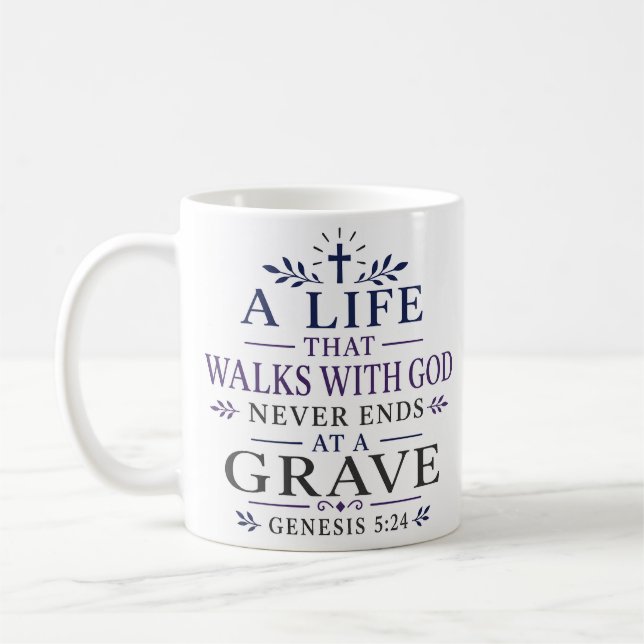 A Life That Walks With God Never Ends At A Grave Coffee Mug (Left)
