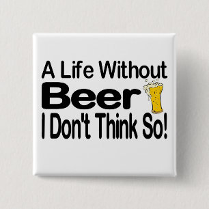 A Life Without Beer 15 Cm Square Badge