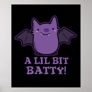 A Lil Bit Batty Funny Baby Bat Pun Dark BG Poster