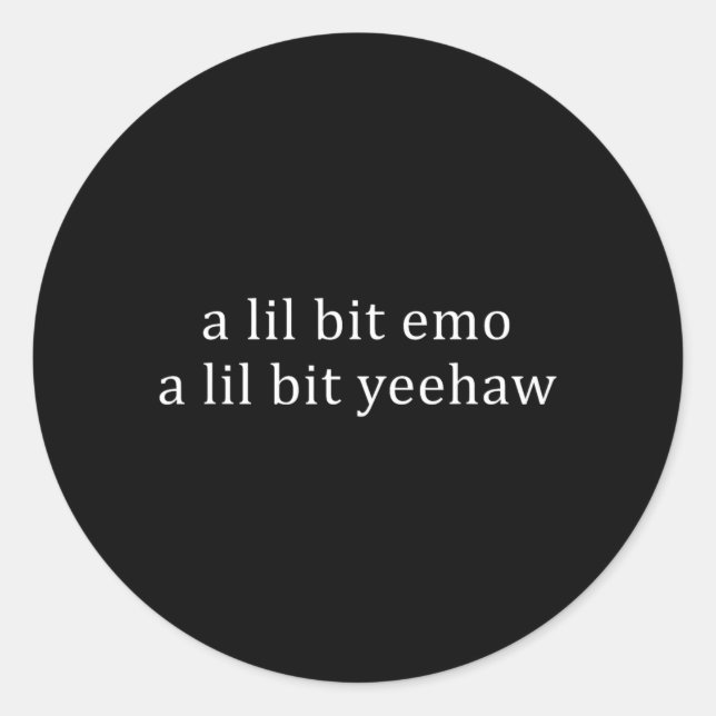 A Lil Bit Emo A Lil Bit Yeehaw Funny Saying Quote Classic Round Sticker (Front)